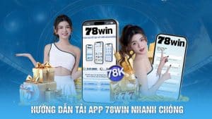 huong dan tai app 78win nhanh chong