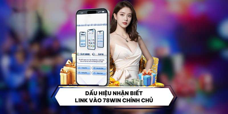 Link Vào 78WIN | 03 Cách Thức Truy Cập Mới Nhất Năm 2025 4 Các dấu hiệu quan trong này người chơi phải ghi nhớ kỹ